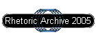 Rhetoric Archive 2005